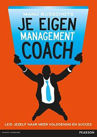 Je eigen managementcoach : Leid jezelf naar meer voldoening en succes