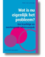 Wat is nu eigenlijk het probleem?
